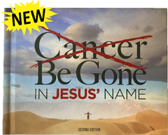 Book , Cancer Be Gone In Jesus' Name (Second Edition)