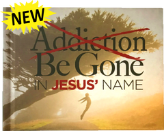 Book , Addiction Be Gone In Jesus' Name