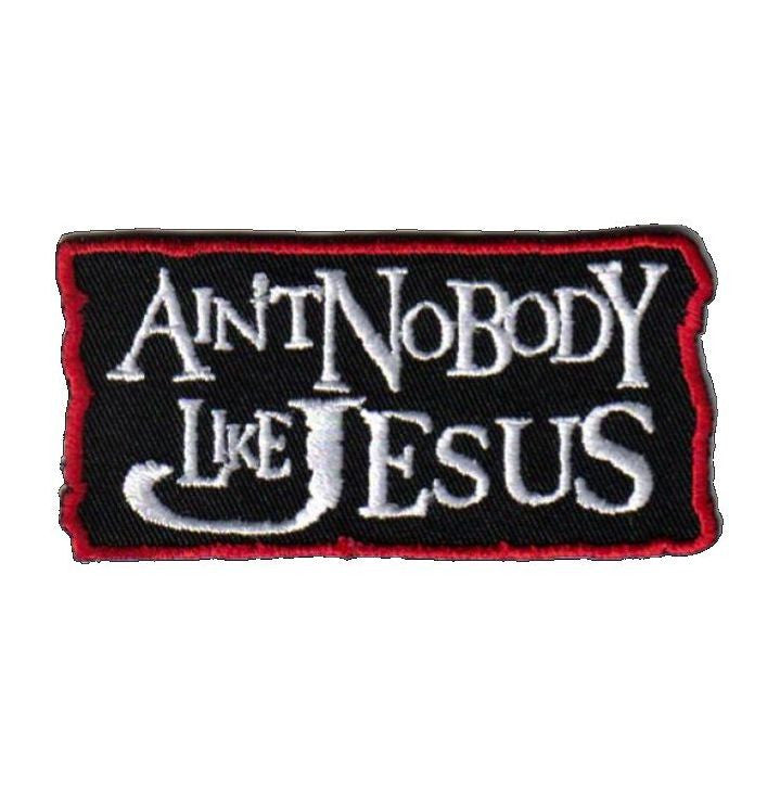Patch, Aint Nobody Like Jesus